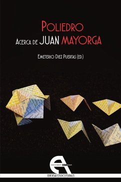 Poliedro : acerca de Juan Mayorga - Díez Puertas, Emeterio; Doménech, Fernando . . . [et al.; Barrera Benítez, Manuel; Vilar Jarabo, Ruth; Peral Vega, Emilio