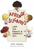 Aprende jugando : una garantía de aprendizaje real