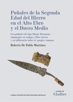 Cover Puñales de la Segunda Edad del Hierro en el Alto Ebro y el Duero Medio : los puñales de tipo Monte Bernorio, enmangue en espiga y filos curvos y su influencia sobre el 