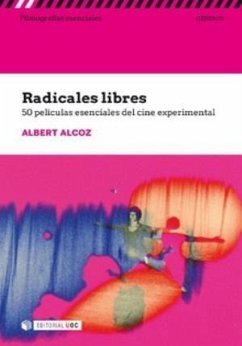 Radicales libres : 50 películas esenciales del cine experimental - Alcoz, Albert