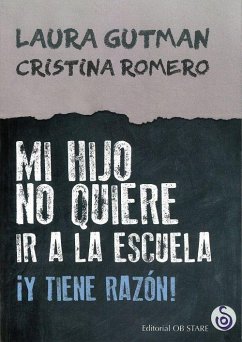 Mi hijo no quiere ir a la escuela : ¡y tiene razón! - Gutman, Laura; Romero Miralles, Cristina