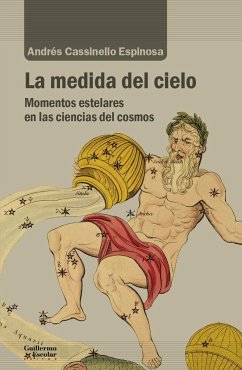 La medida del cielo : momentos estelares en las ciencias del cosmos - Cassinello Espinosa, Andrés