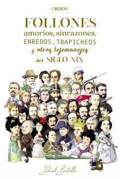 Follones, amoríos, sinrazones, enredos, trapicheos y otros tejemanejes del siglo XIX - Botello Méndez, David