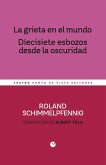 La grieta en el mundo. Diecisiete esbozos desde la oscuridad La grieta en el mundo. Diecisiete esbozos desde la oscuridad