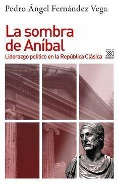 La sombra de Aníbal: Liderazgo político en la República Clásica