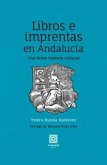 LIBROS E IMPRENTAS EN ANDALUCIA LIBROS E IMPRENTAS EN ANDALUCIA