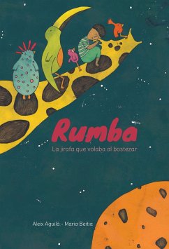 Rumba : la jirafa que volaba al bostezar - Aguilà, Aleix