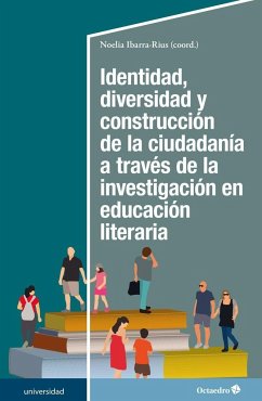 Identidad, diversidad y construcción de la ciudadanía a través de la investigación en educación literaria - Ibarra Rius, Noelia