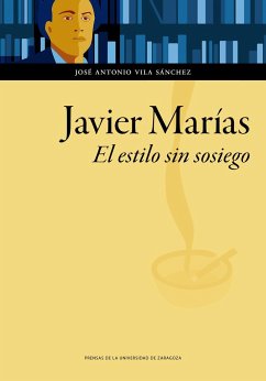 Javier Marías : el estilo sin sosiego - Vila Sánchez, José Antonio