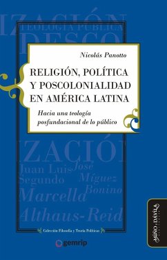 Religión, política y poscolonialidad en América Latina : hacia una teología posfundacional de lo público - Panotto, Nicolás