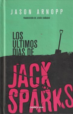 Los últimos días de Jack Sparks - Jiménez Cañadas, Jesús; Arnopp, Jason