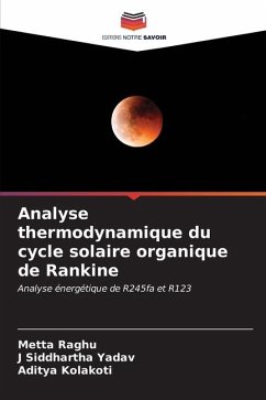 Analyse thermodynamique du cycle solaire organique de Rankine - Raghu, Metta;Yadav, J Siddhartha;Kolakoti, Aditya