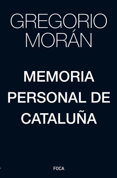 Memoria personal de Cataluña - Morán, Gregorio