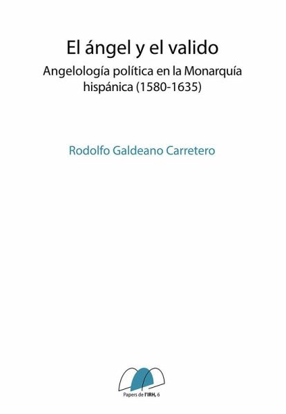 El ángel y el valido : angelología política en la monarquía hispánica, 1580-1635