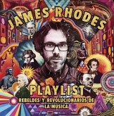 Playlist : rebeldes y revolucionarios de la música : la playlist de James Rhodes Playlist : rebeldes y revolucionarios de la música : la playlist de James Rhodes