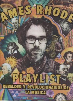 Playlist : rebeldes y revolucionarios de la música : la playlist de James Rhodes - Rhodes, James