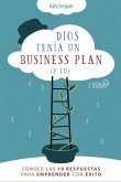 Dios tenía un business plan : ¿y tú? : conoce las 10 respuestas para emprender con éxito