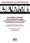 La política criminal de la Unión Europea : especial referencia a su influencia en el derecho penal español