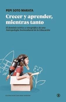 Cover Crecer y aprender, mientras tanto. El Dominio teórico y etnográfico de una antropología sociocultural de la educación.