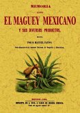 Memoria sobre el maguey mexicano y sus diversos productos