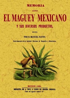 Memoria sobre el maguey mexicano y sus diversos productos - Payno, Manuel