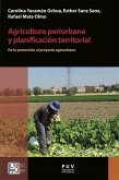 Agricultura periurbana y planificación territorial : de la protección al proyecto agrourbano
