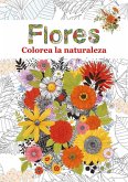 Flores : colorea la naturaleza Flores : colorea la naturaleza