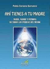 Ahí tienes a tu madre : María, madre y patrona de todos los pueblos del mundo - Cervera Barranco, Pablo