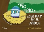 Pio, Pio ¿ Qué hay en el nido ? Pio, Pio ¿ Qué hay en el nido ?