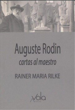 Auguste Rodin : cartas al maestro - Rilke, Rainer Maria