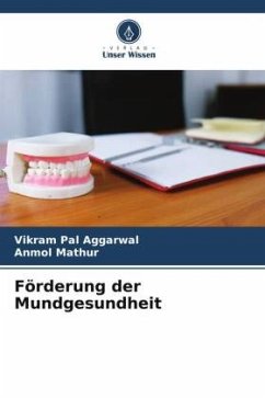 Förderung der Mundgesundheit - Aggarwal, Vikram Pal;Mathur, Anmol