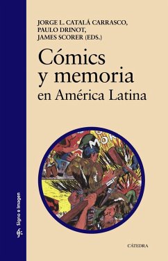 Cómics y memoria en América Latina - Catalá-Carrasco, Jorge L.; Drinot, Paulo; Scorer, James