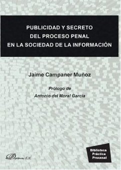 Publicidad y secreto del proceso penal en la sociedad de la información - Campaner Muñoz, Jaime