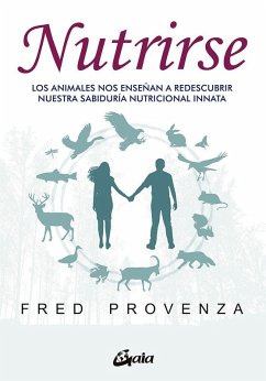 Cover Nutrirse : los animales nos ayudan a descubrir nuestra sabiduría nutricional innata