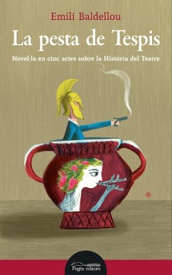 Cover La pesta de Tespis : Novel·la en cinc actes sobre la Història del Teatre