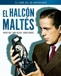 El halcón maltés : el libro del 80 aniversario - Sánchez, Adrián; Díaz, Vicente; Iglesias, Jaime