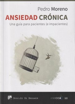 Ansiedad crónica : una guía para pacientes (e impacientes) - Moreno Gil, Pedro José