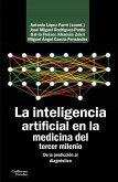 La inteligencia artificial en la medicina del tercer milenio : de la predicción al diagnóstico La inteligencia artificial en la medicina del tercer milenio : de la predicción al diagnóstico