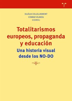 Totalitarismos europeos, propaganda y educación: Una historia visual desde los NO-DO Totalitarismos europeos, propaganda y educación: Una historia visual desde los NO-DO