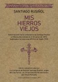 Mis hierros viejos : Edició facsímil de la conferència de Santiago Rusiñol a l'Ateneu Barcelonés el 21 de gener de 1893, publicada a la impremta d'El Eco de Sitges, 1900