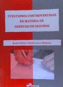 Cuestiones controvertidas en materia de derecho de seguros - López y García de la Serrana, Javier