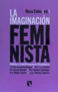 La imaginación feminista : debates y transformaciones disciplinares - Cobo Bedia, Rosa