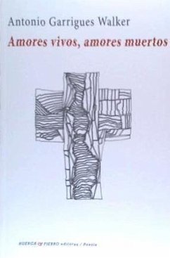 Amores vivos, amores muertos - Garrigues Walker, Antonio