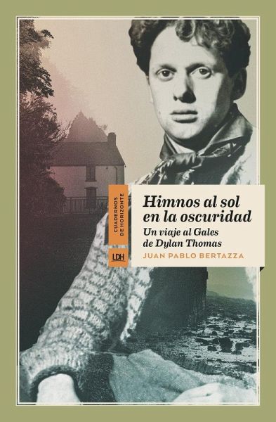 Himnos al sol en la oscuridad : un viaje al Gales de Dylan Thomas