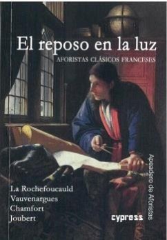 El reposo en la luz : aforistas clásicos franceses - Trullo-Herrera, José Luis