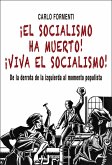 ¡El socialismo ha muerto! ¡Viva el socialismo! : de la derrota de la izquierda al momento populista