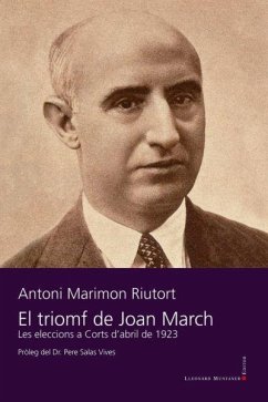 El triomf de Joan March : les eleccions a Corts d'abril de 1923 - Marimon i Riutort, Antoni