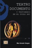 Teatro documento y testimonio en el siglo XXI