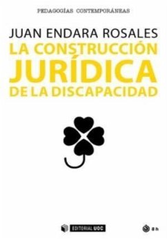 La construcción jurídica de la discapacidad - Endara Rosales, Juan