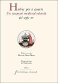 Herbes per a guarir : un receptari medieval valencià del segle XV